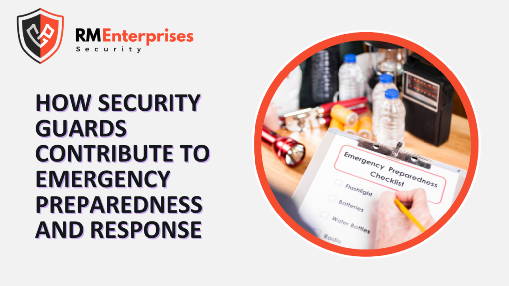 How Security Guards Ensure Emergency Preparedness & Effective Response