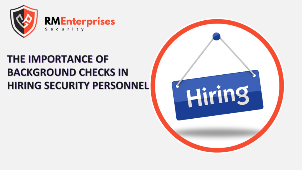 Background Checks for Security Personnel | Hiring Reliable Security Guards